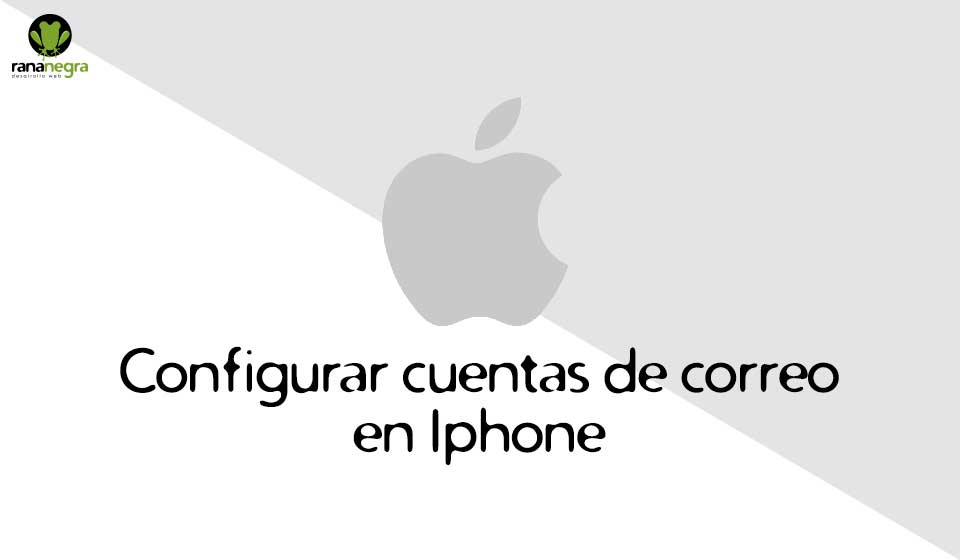 Configurar cuentas de correo Iphone