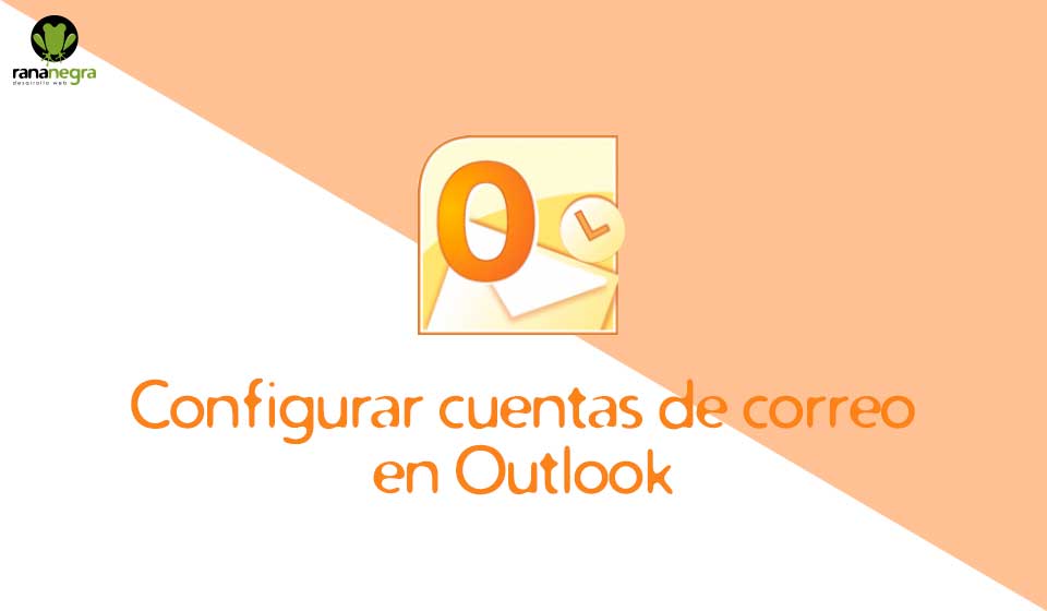 Configurar correo en Outlook